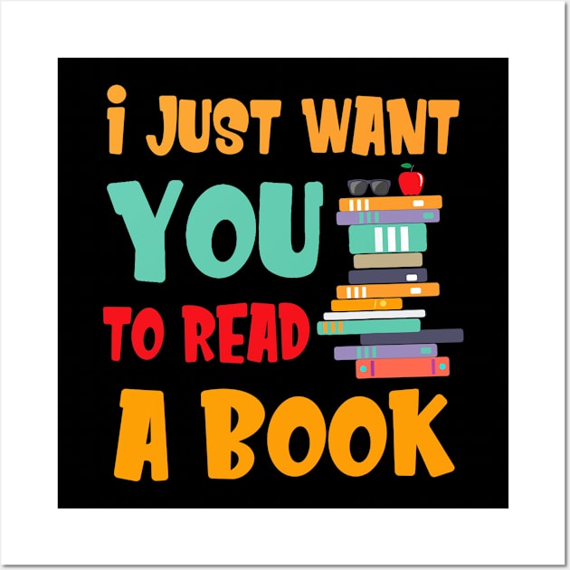 I Just Want You To Read A Book T-Shirt For Men Women Wall Art by Fowlerbg